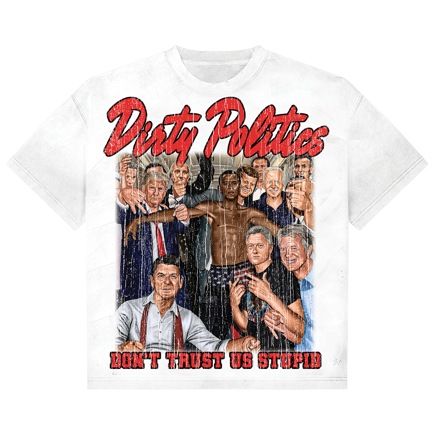 Dirty Politics "Don't Trust Us Stupid" White Tee